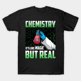 Chemistry It's Like Magic But Real Science Student T-Shirt